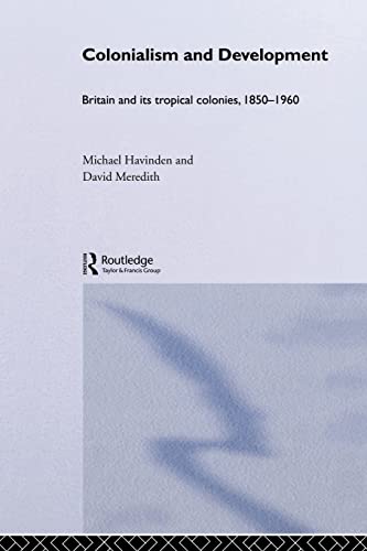 Beispielbild fr Colonialism and Development : Britain and its Tropical Colonies, 1850-1960 zum Verkauf von Blackwell's