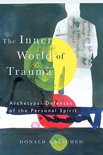 Beispielbild fr The Inner World of Trauma: Archetypal Defences of the Personal Spirit zum Verkauf von Blackwell's