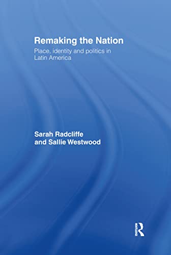 9780415123365: Remaking the Nation: Place, Identity and Politics in Latin America