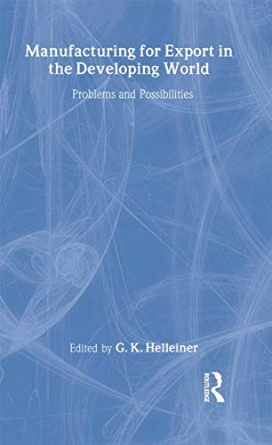 Imagen de archivo de Manufacturing for Export in the Developing World : Problems and Possibilities a la venta por Better World Books