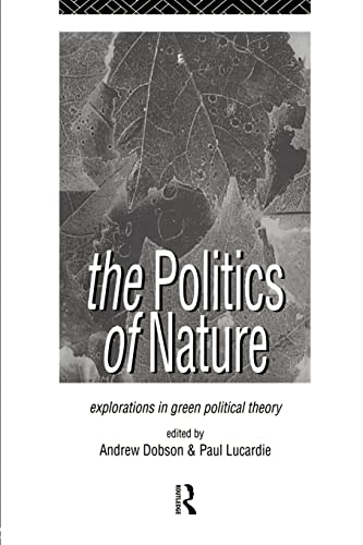 Imagen de archivo de The Politics of Nature: Explorations in Green Political Theory a la venta por Books From California