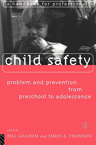 Stock image for Child Safety: Problem and Prevention from Pre-School to Adolescence: A Handbook for Professionals for sale by Virginia Martin, aka bookwitch