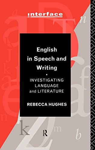 Imagen de archivo de English in Speech and Writing: Investigating Language and Literature (Interface) a la venta por Chiron Media