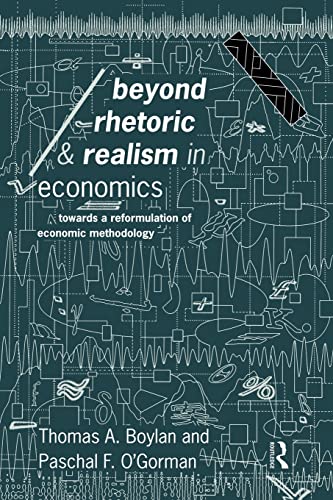 Stock image for Beyond Rhetoric and Realism in Economics: Towards a Reformulation of Methodology for sale by Anybook.com