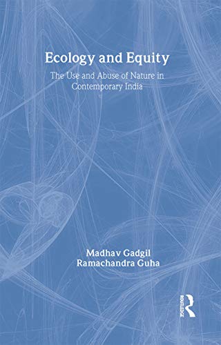 Stock image for Ecology and Equity: The Use and Abuse of Nature in Contemporary India for sale by SecondSale