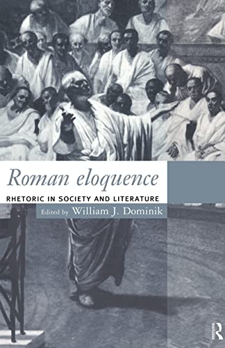 Stock image for Roman Eloquence: Rhetoric in Society and Literature for sale by HPB-Emerald