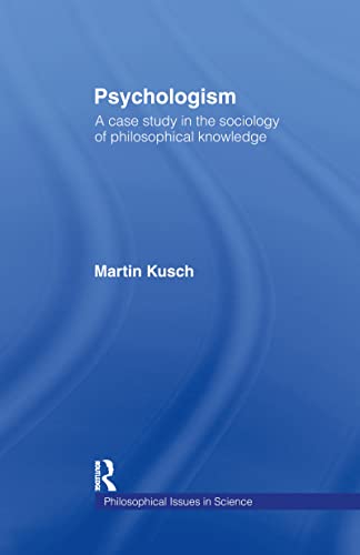 Beispielbild fr Psychologism : The Sociology of Philosophical Knowledge zum Verkauf von Blackwell's
