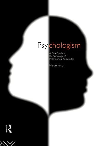 Beispielbild fr Psychologism : The Sociology of Philosophical Knowledge zum Verkauf von Blackwell's