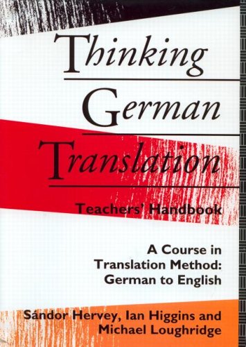 Thinking German Translation Teacher Handbook (9780415125772) by Hervey, Sandor; Loughridge, Michael; Higgins, Ian