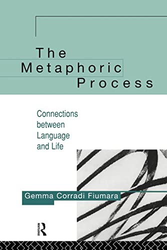 Beispielbild fr The Metaphoric Process : Connections Between Language and Life zum Verkauf von Blackwell's