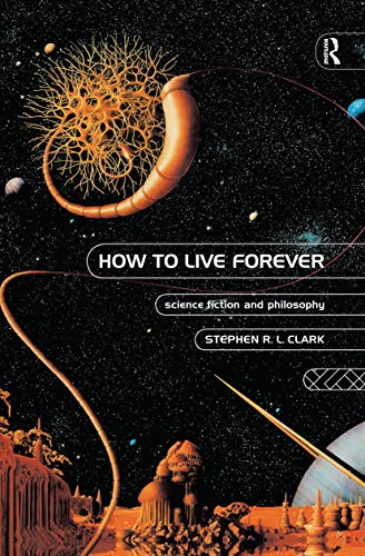 Beispielbild fr How to Live Forever: Science Fiction and Philosophy zum Verkauf von Chiron Media