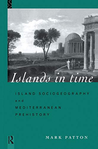 9780415126595: Islands in Time: Island Sociogeography and Mediterranean Prehistory