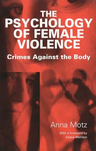 Beispielbild fr The Psychology of Female Violence: Crimes Against the Body zum Verkauf von Atticus Books