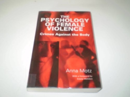 Imagen de archivo de The Psychology of Female Violence: Crimes Against the Body a la venta por AwesomeBooks