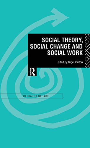 Stock image for Social Theory, Social Change and Social Work (State of Welfare) for sale by Chiron Media