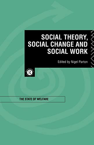 Beispielbild fr Social Theory, Social Change and Social Work (State of Welfare) zum Verkauf von AwesomeBooks