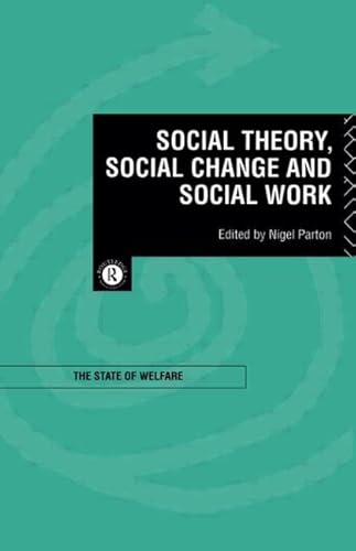 Stock image for Social Theory, Social Change and Social Work for sale by Better World Books