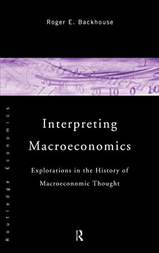 Beispielbild fr Interpreting Macroeconomics : Explorations in the History of Macroeconomic Thought zum Verkauf von Better World Books