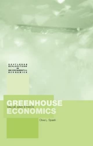 Stock image for Greenhouse Economics: Value and Ethics: Values and Ethics (Routledge Explorations in Environmental Economics) for sale by Chiron Media