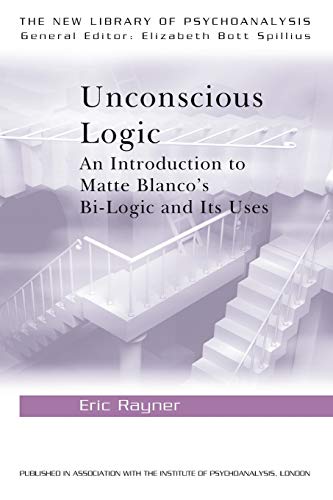 Stock image for Unconscious Logic (The New Library of Psychoanalysis) [Paperback] Rayner, Eric for sale by RareCollectibleSignedBooks