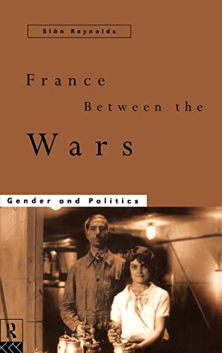 Imagen de archivo de France Between the Wars: Gender and Politics a la venta por Chiron Media