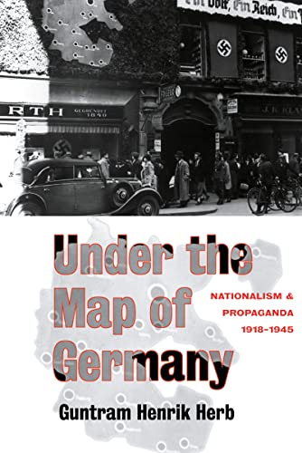 Stock image for Under the Map of Germany: Nationalism and Propaganda 1918 - 1945 for sale by AwesomeBooks