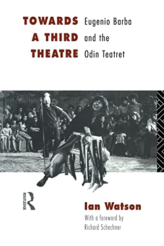 Imagen de archivo de Towards a Third Theatre: Eugenio Barba and the Odin Teatret a la venta por Blackwell's