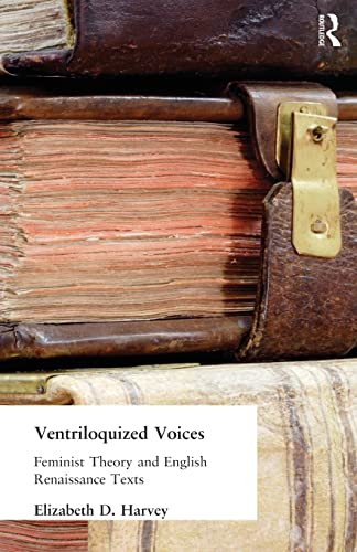 Beispielbild fr Ventriloquized Voices : Feminist Theory and English Renaissance Texts zum Verkauf von Better World Books