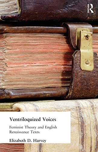 Stock image for Ventriloquized Voices : Feminist Theory and English Renaissance Texts for sale by Better World Books