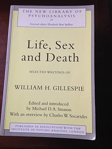

Life, Sex and Death: Selected Writings of William Gillespie (The New Library of Psychoanalysis)
