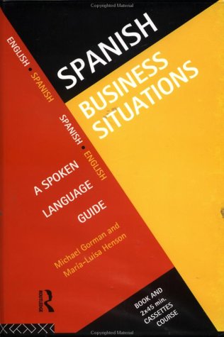 Spanish Business Situations: A Spoken Language Guide (9780415128490) by Gorman, Michael; Henson, Maria-Luisa