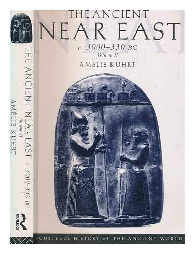 The Ancient Near East c. 3000 - 330 BC: Volume Two - Kuhrt, Amelie