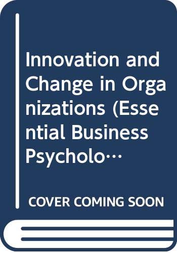 Innovation and Change in Organizations (Essential Business Psychology) (9780415128810) by King, Nigel; Anderson, Neil