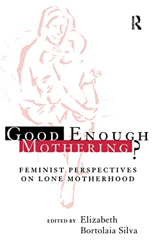 Beispielbild fr Good Enough Mothering?: Feminist Perspectives on Lone Motherhood zum Verkauf von WorldofBooks