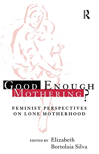 Imagen de archivo de Good Enough Mothering?: Feminist Perspectives on Lone Motherhood a la venta por WorldofBooks