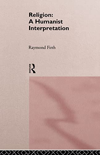 Religion: A Humanist Interpretation (9780415128971) by Firth, Raymond