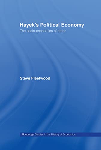 Hayeks's Political Economy. The Socio-Economics of order