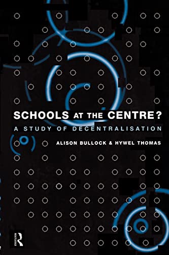 9780415129114: Schools at the Centre: A Study of Decentralization (Educational Management Series)
