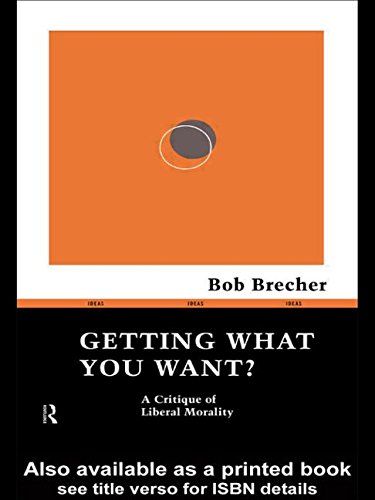 Stock image for Getting What You Want?: A Critique of Liberal Morality (Ideas) for sale by Solr Books