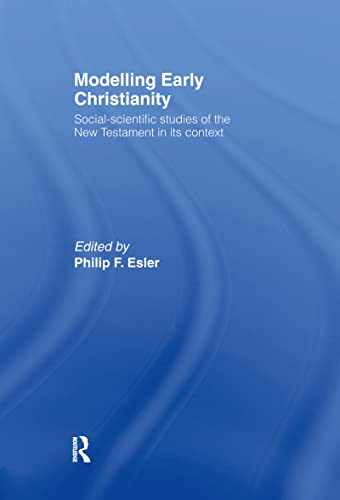 Stock image for Modelling Early Christianity: Social-Scientific Studies of the New Testament in its Context for sale by Paul Hanson T/A Brecon Books