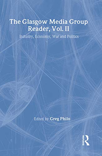 Stock image for The Glasgow Media Group Reader, Vol. II: Industry, Economy, War and Politics (Communication and Society) for sale by Phatpocket Limited