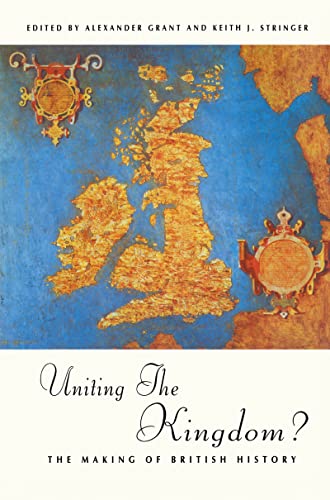 Beispielbild fr Uniting the Kingdom?: The Making of British History zum Verkauf von WorldofBooks