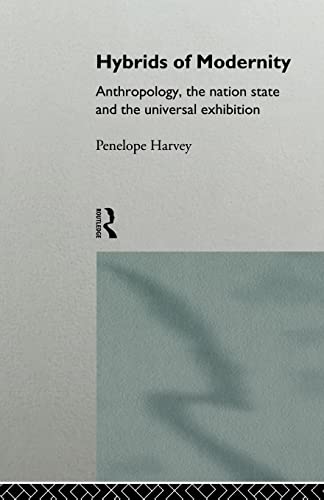 Imagen de archivo de Hybrids of Modernity: Anthropology, the Nation State and the Universal Exhibition a la venta por Chiron Media