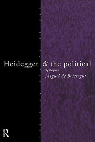 Beispielbild fr Heidegger and the Political: Dystopias (Thinking the Political) zum Verkauf von WorldofBooks