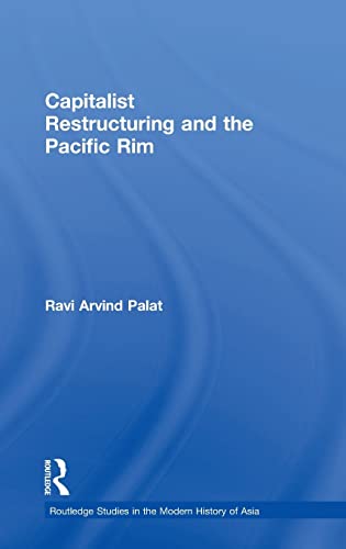 9780415130745: Capitalist Restructuring and the Pacific Rim (Routledge Studies in the Modern History of Asia)