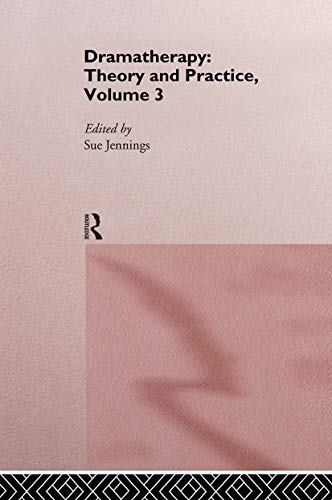 9780415131407: Dramatherapy: Theory and Practice, Volume 3: Theory and practice 3