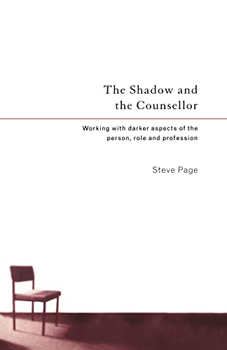 Stock image for The Shadow and the Counsellor: Working with the Darker Aspects of the Person, the Role and the Profession for sale by Chiron Media