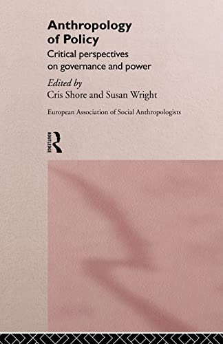 Stock image for Anthropology of Policy: Perspectives on Governance and Power (European Association of Social Anthropologists) for sale by Chiron Media