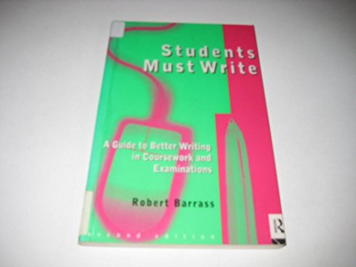 Beispielbild fr Students Must Write: Guide to Better Writing in Coursework and Examinations zum Verkauf von AwesomeBooks