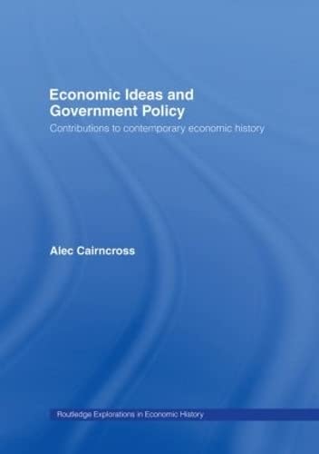 Stock image for Economic Ideas and Government Policy: Contributions to Contemporary Economic History (Routledge Explorations in Economic History) for sale by Phatpocket Limited